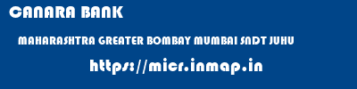 CANARA BANK  MAHARASHTRA GREATER BOMBAY MUMBAI SNDT JUHU  micr code